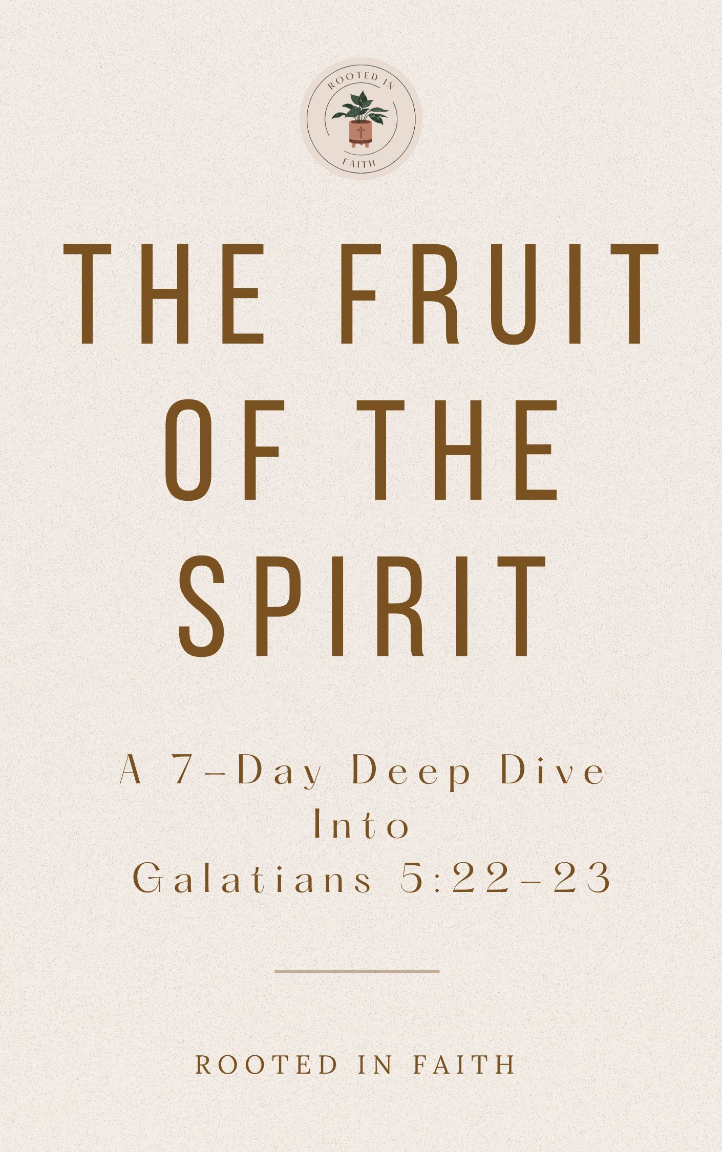 The Fruit of The Spirit: A 7-Day Deep Dive into Galatians 5:22-23