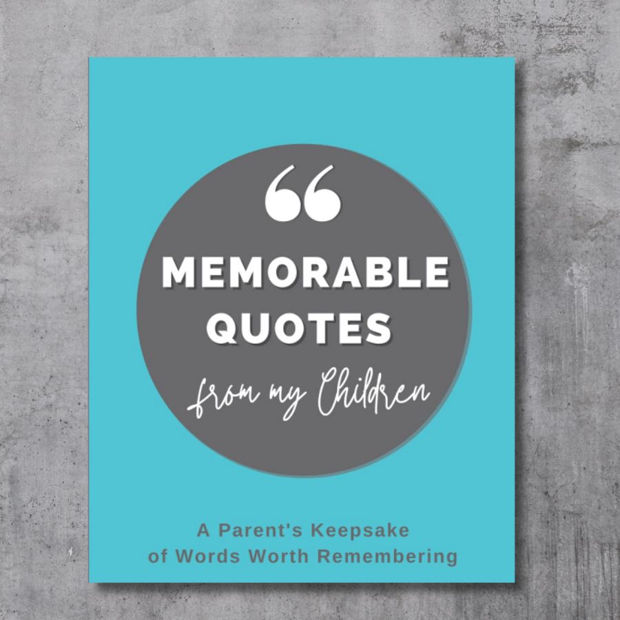 Memorable Quotes from My Children