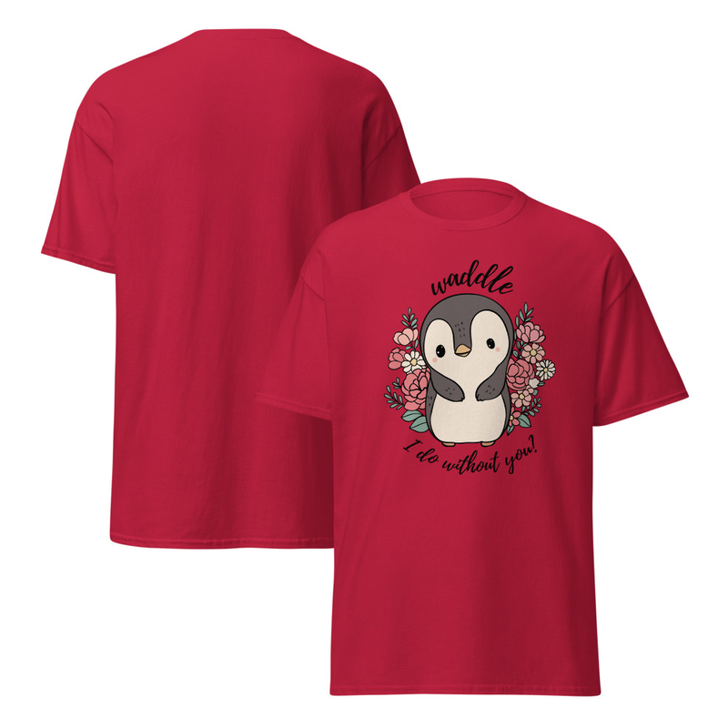 Waddle I Do Without You Adult Unisex Tee