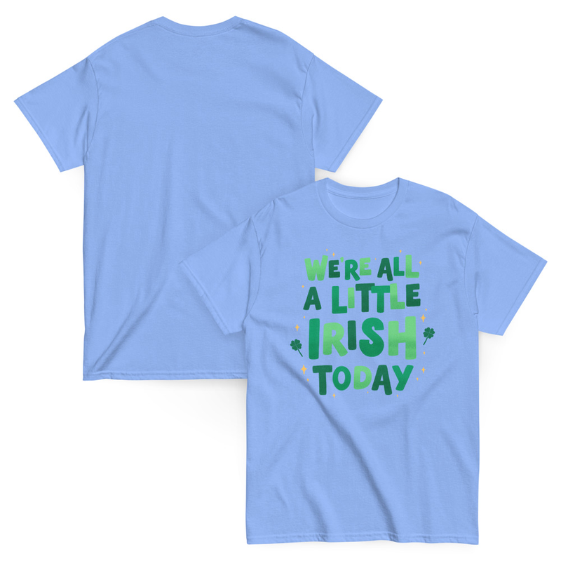 St. Patrick's We're All A Little Irish Today Adult Unisex Tee