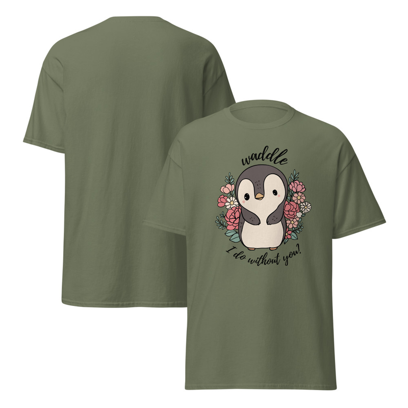 Waddle I Do Without You Adult Unisex Tee