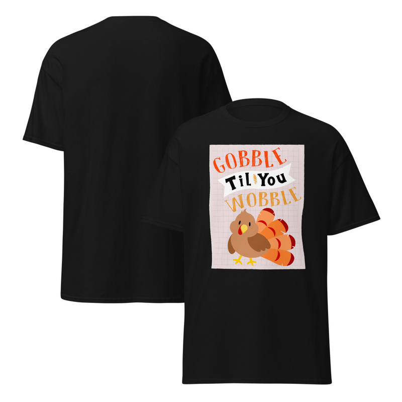 Thanksgiving Gobble Til You Wobble Cute Turkey Adult Unisex Tee