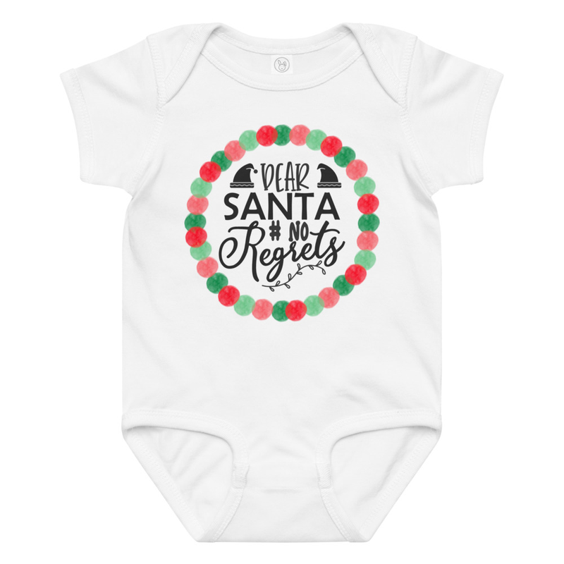 Christmas Dear Santa No Regrets Baby Bodyuits