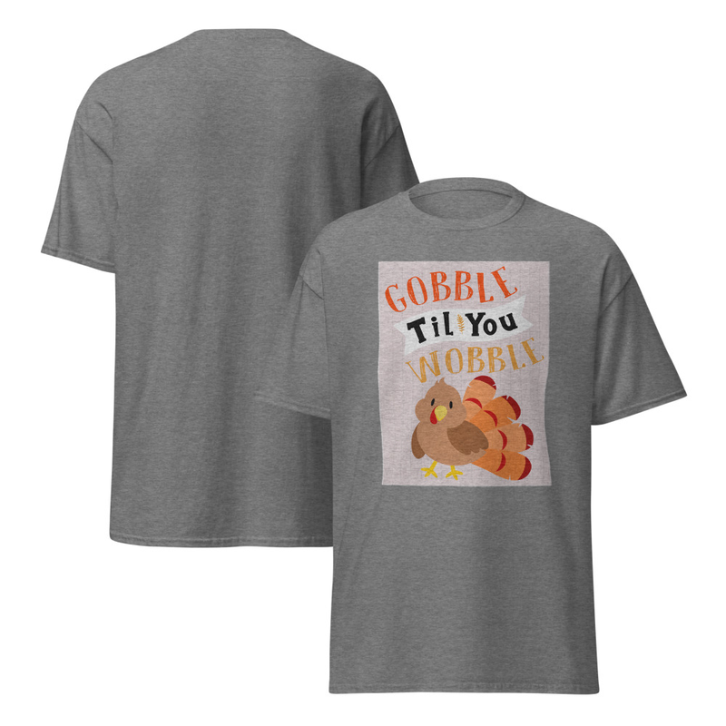 Thanksgiving Gobble Til You Wobble Cute Turkey Adult Unisex Tee