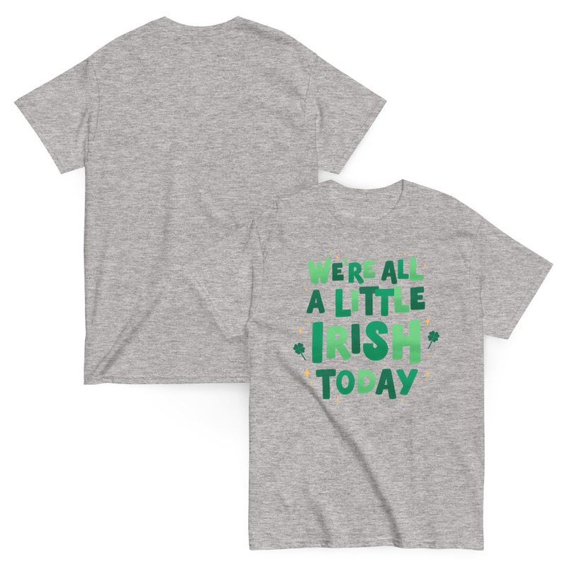 St. Patrick's We're All A Little Irish Today Adult Unisex Tee
