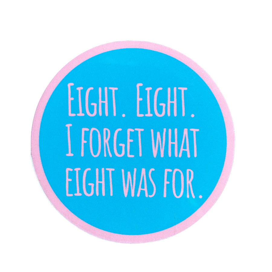 I Forget What Eight Was For Sticker - Turquoise