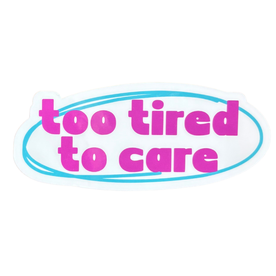Too Tired Sticker