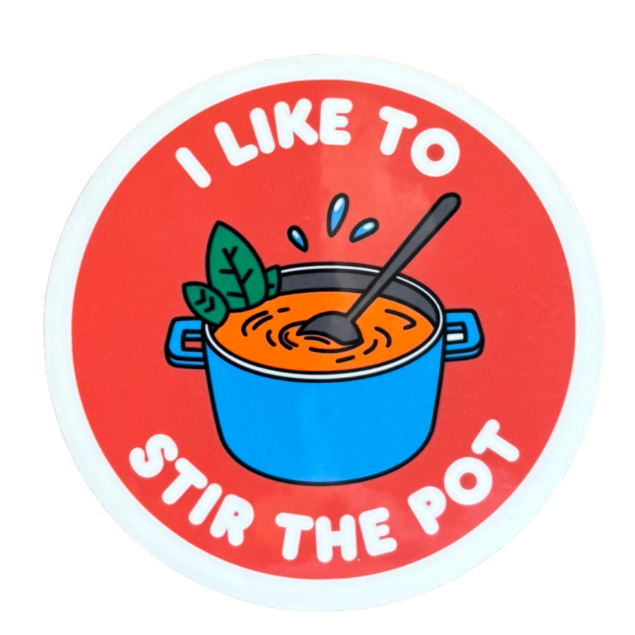 I Like to Stir the Pot Sticker