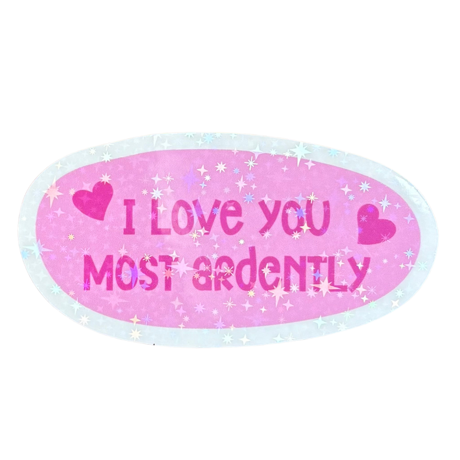 I Love You Most Ardently Sticker