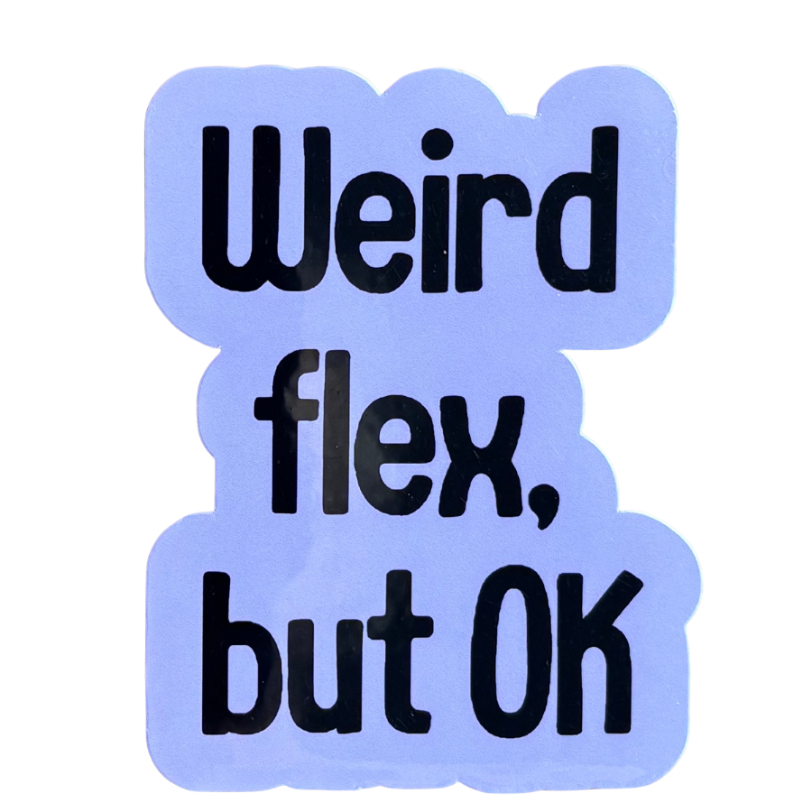 Weird Flex Sticker