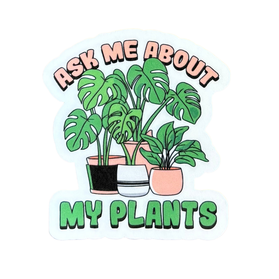 Ask Me About My Plants Sticker