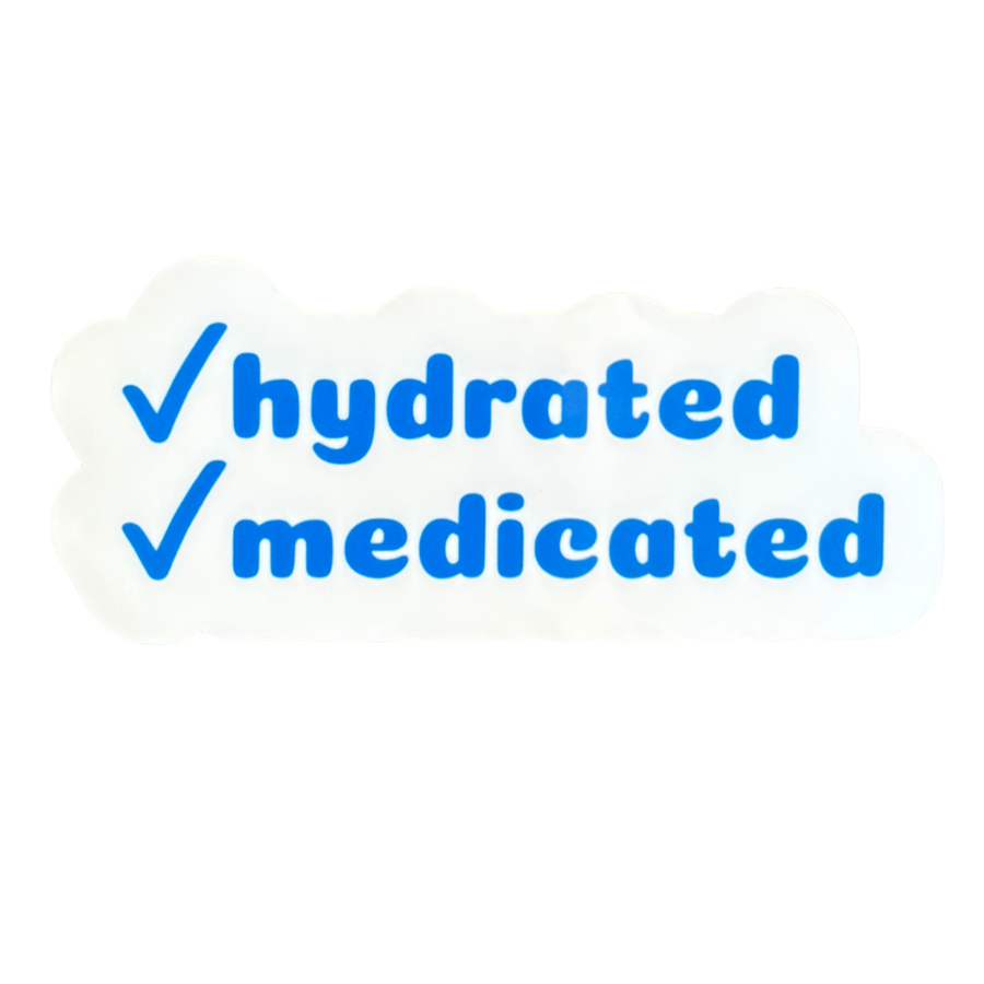 Hydrated and Medicated Sticker