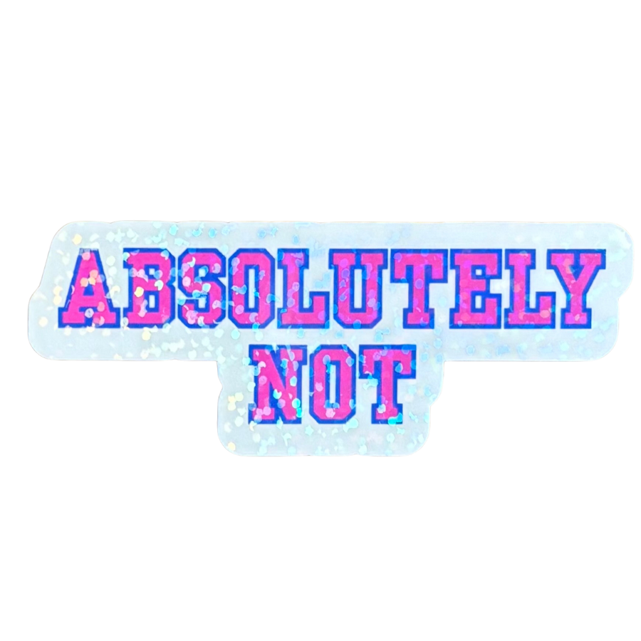 Absolutely Not Sticker
