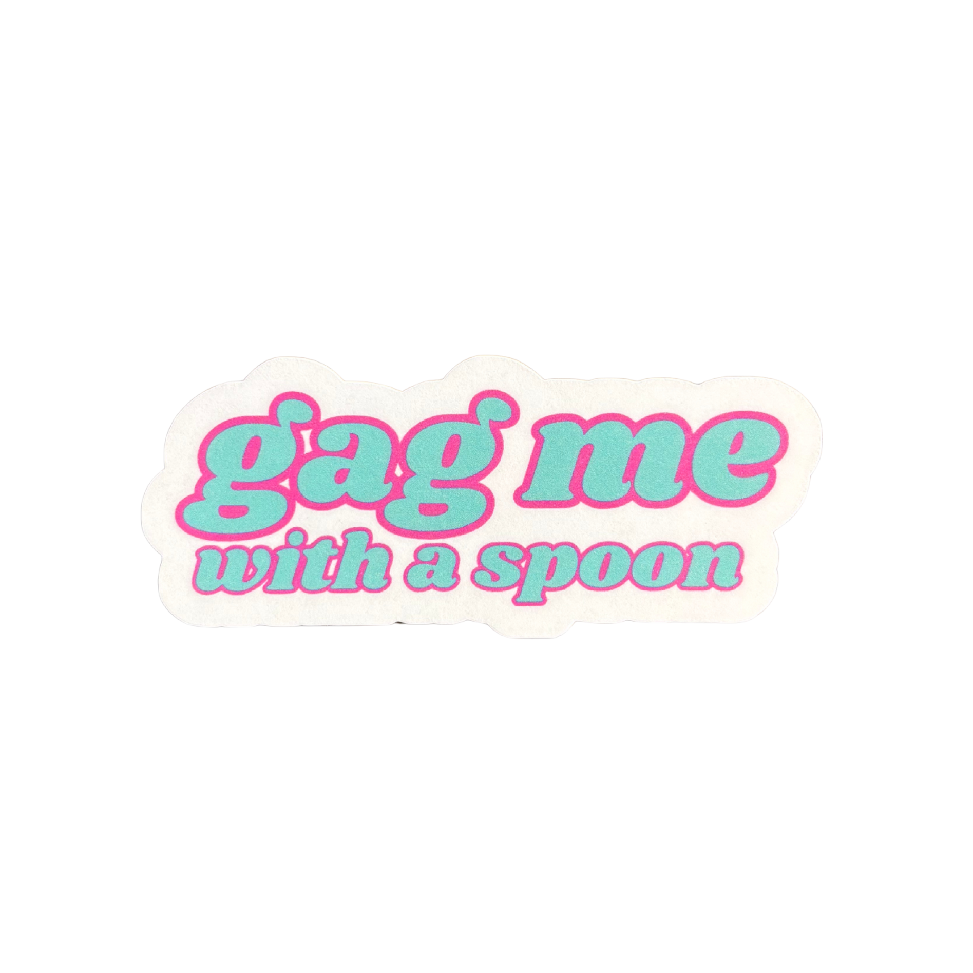Gag Me with a Spoon Sticker - Small
