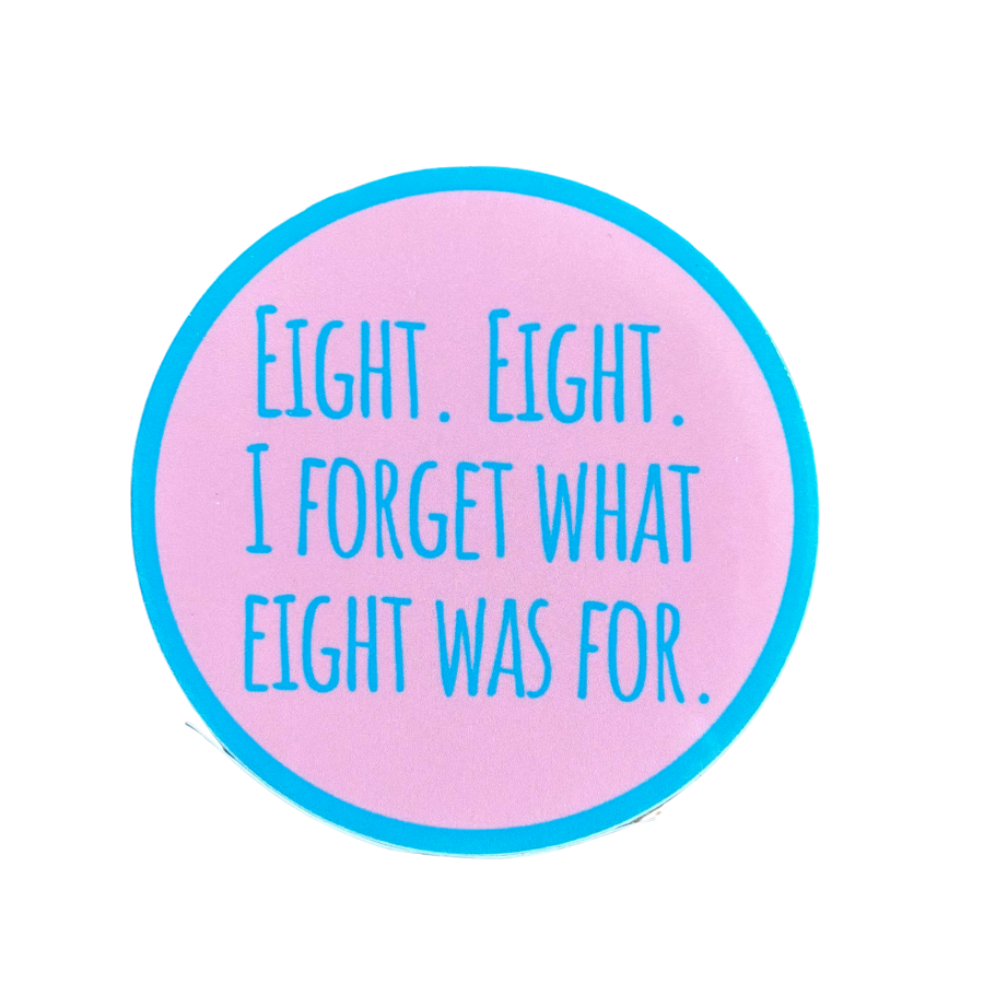 I Forget What Eight Was For Sticker - Dark Coral