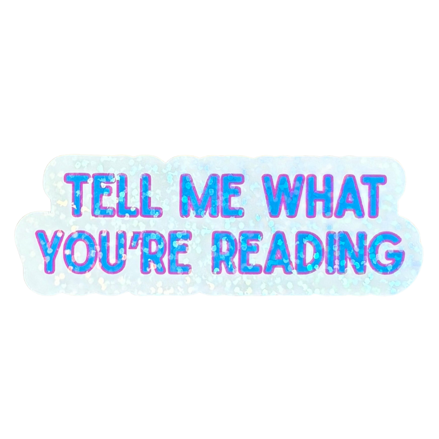 Tell Me What You're Reading Sticker - Sparkly