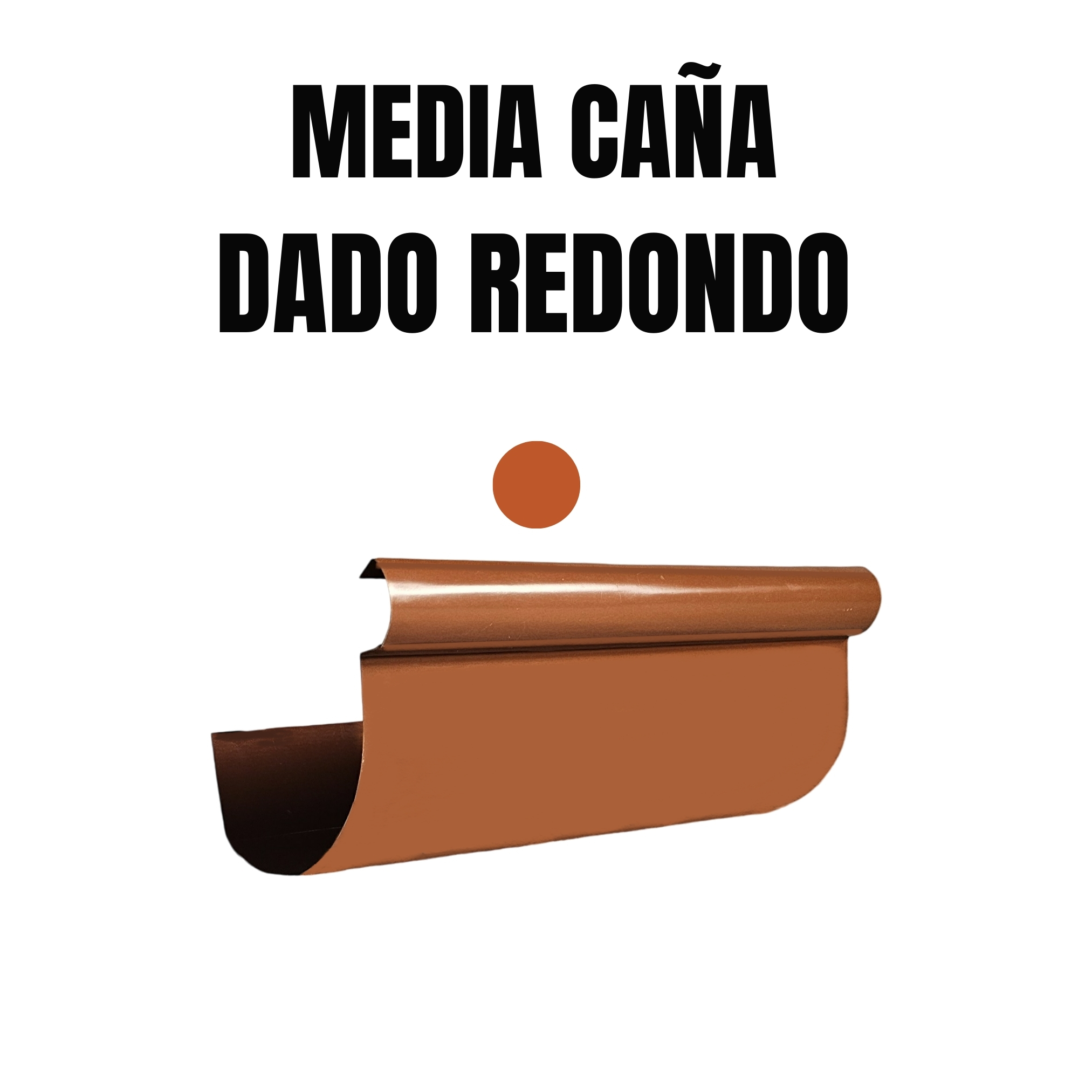 Media caña dado redondo