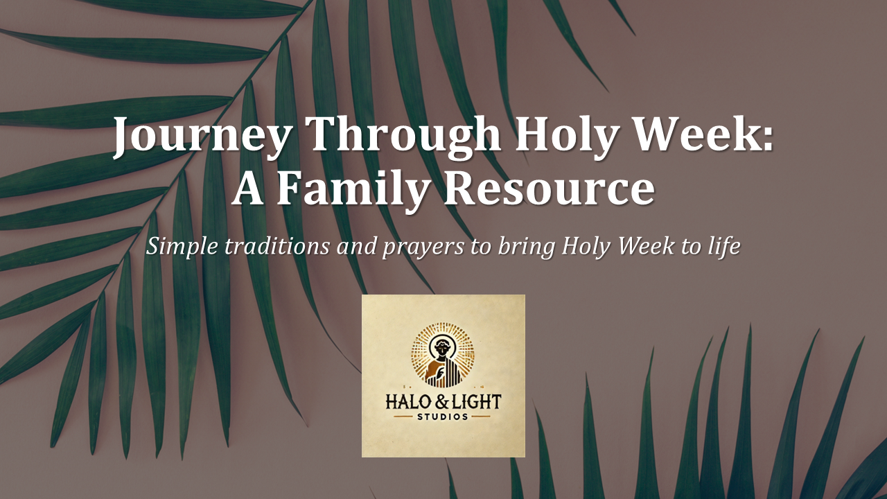 Journey Through Holy Week: A Family Resource