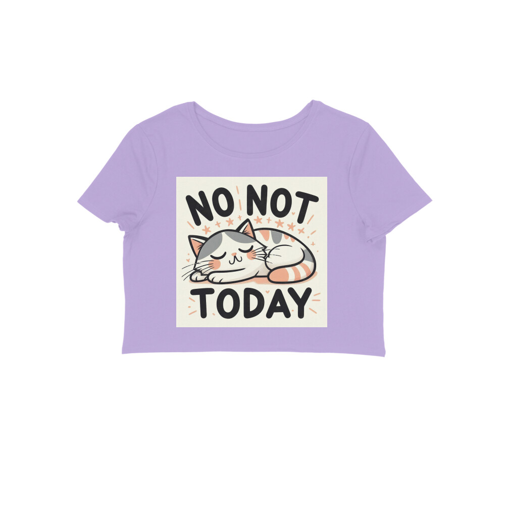 No Not Today womens Crop Top T-shirt