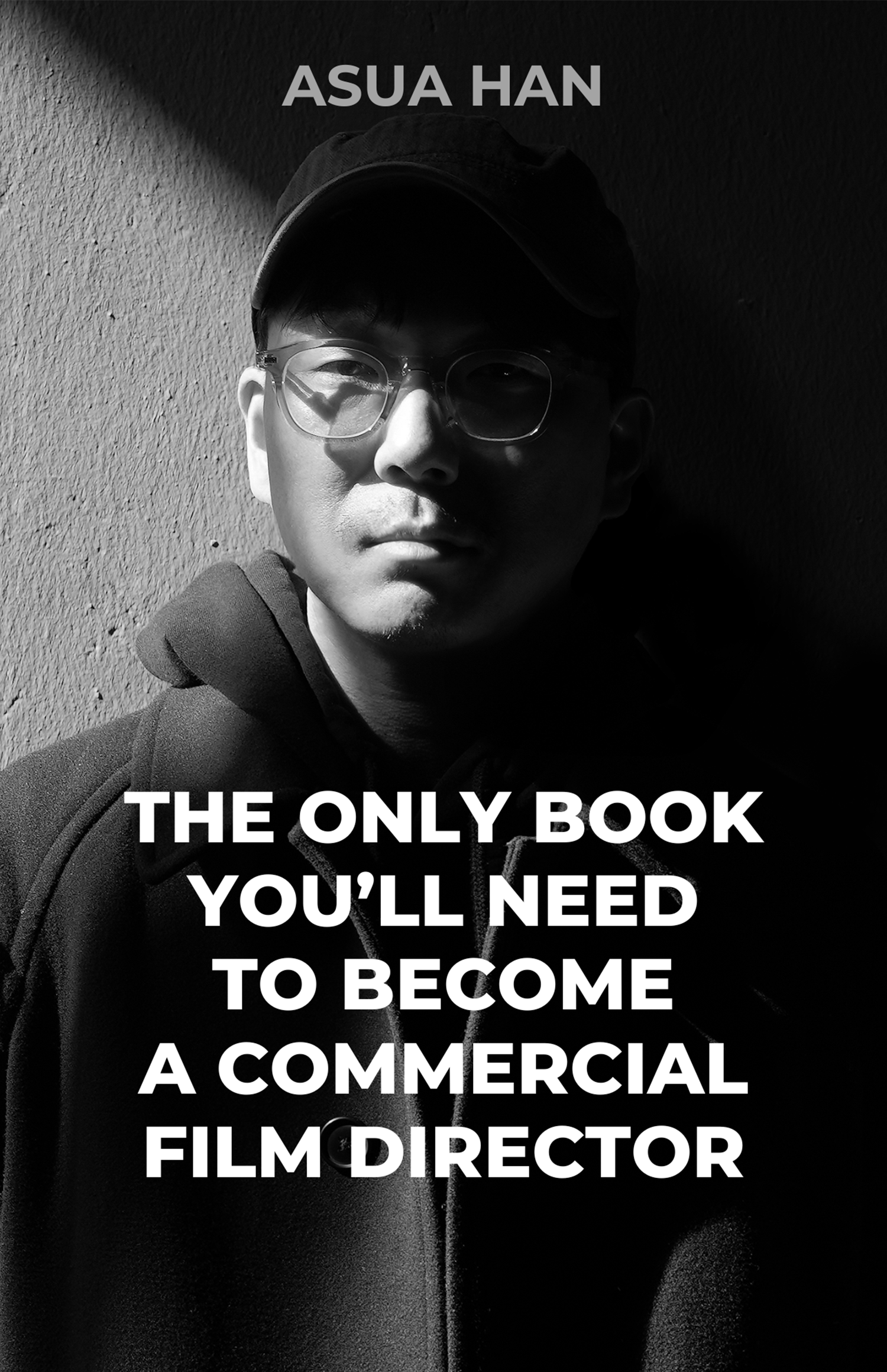 The Only Book You'll Need to Become a Commercial Film Director