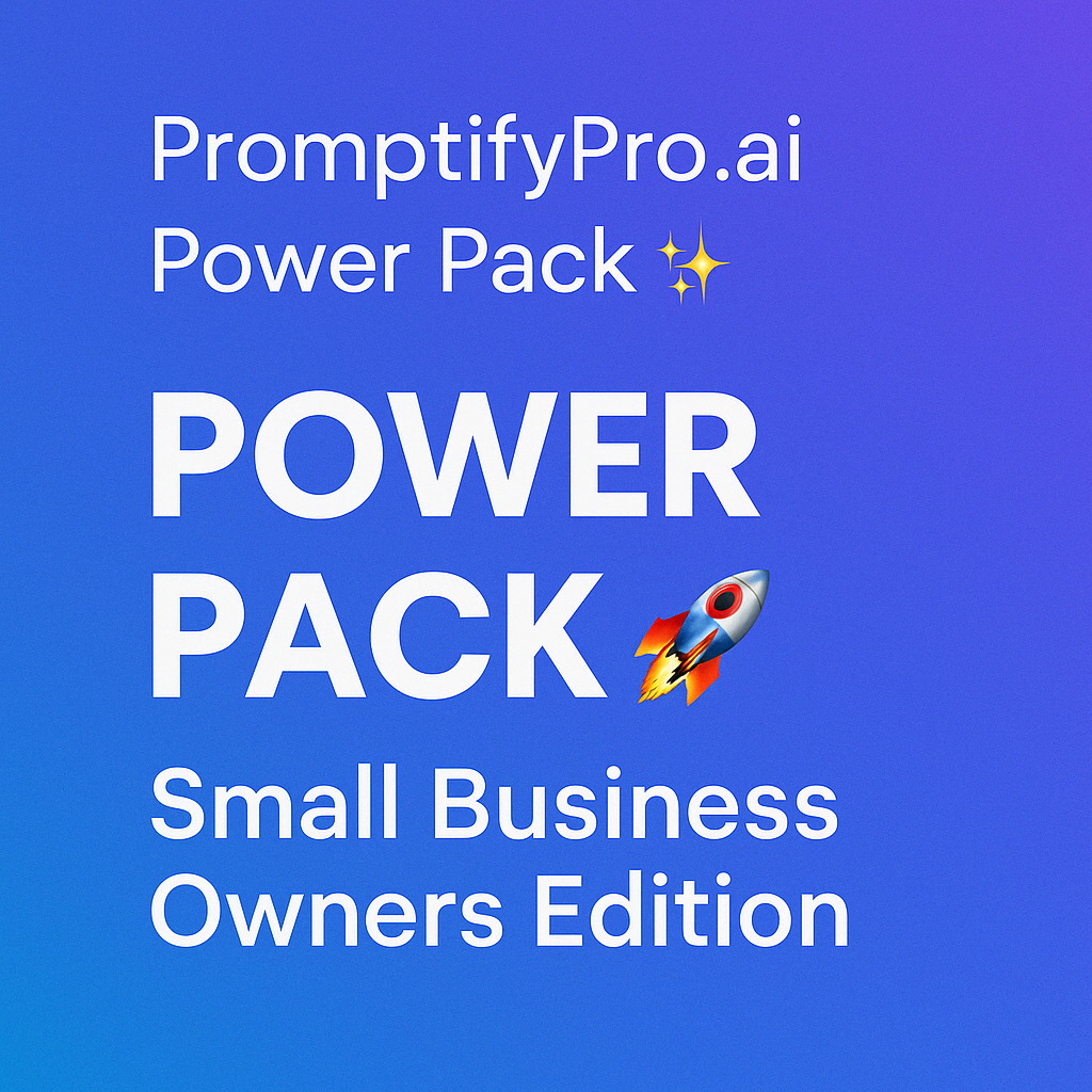 PromptifyPro.ai Power Pack ✨ POWER PACK 🚀 Small Business Owners Edition 💼 Includes 50+ AI-optimized prompts, editable examples, and response spaces for maximum clarity and creativity. ⚡