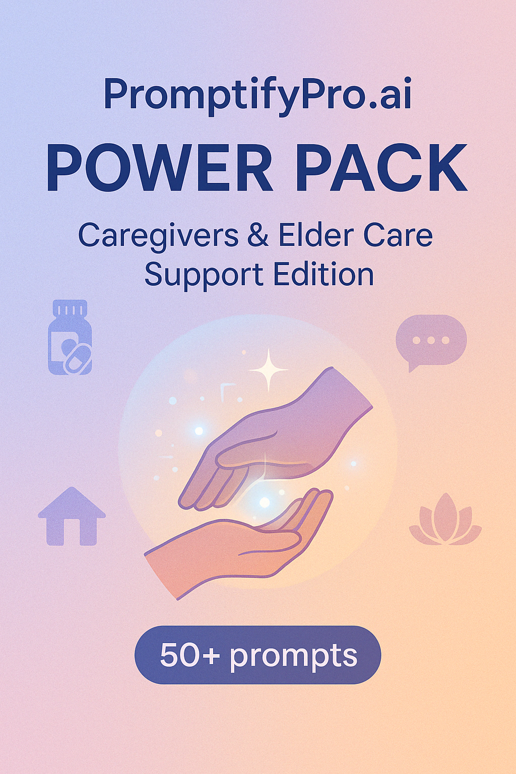PromptifyPro.ai Power Pack ✨ Caregivers & Elder Care Support Edition 🧡