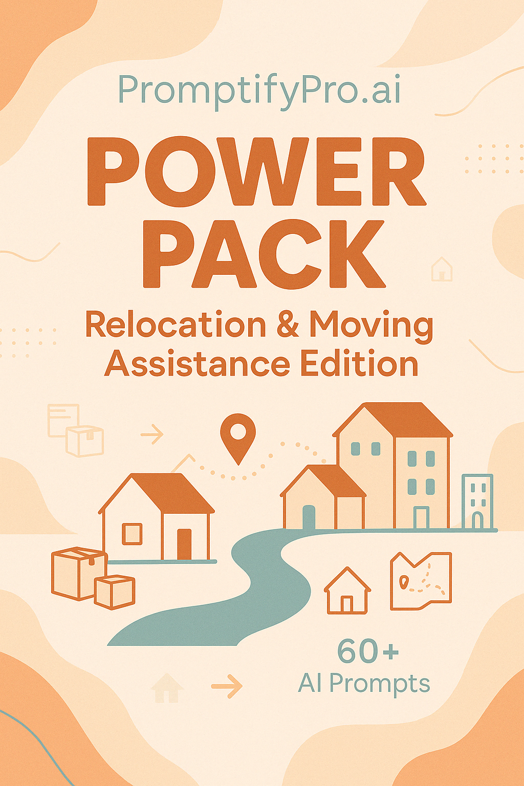 PromptifyPro.ai Power Pack β¨ POWER PACK π Relocation & Moving Assistance Edition π
