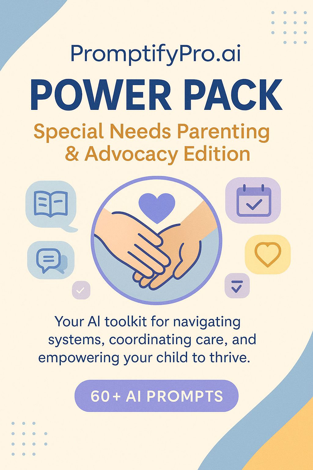 PromptifyPro.ai Power Pack ✨ POWER PACK 🚀  Special Needs Parenting & Advocacy Edition 💙