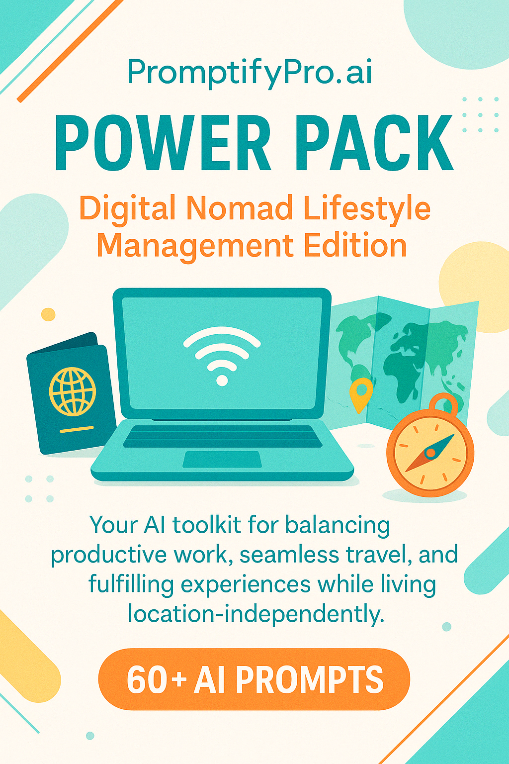 PromptifyPro.ai Power Pack ✨ POWER PACK 🚀  Digital Nomad Lifestyle Management Edition 🌍  Includes 60+ AI-optimized prompts, editable examples, implementation tips, and response spaces for maximum productivity, balance, and adventure .