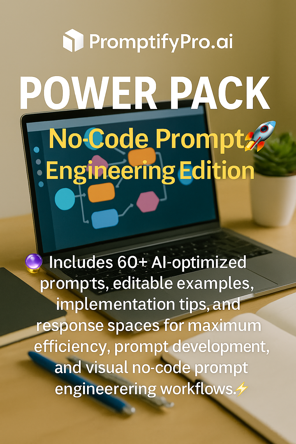 PromptifyPro.ai Power Pack ✨ POWER PACK 🚀 No-Code Prompt Engineering Edition
