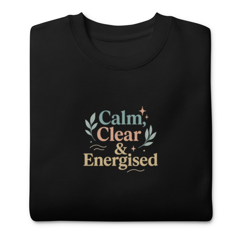 Calm, Clear & Energised Sweatshirt