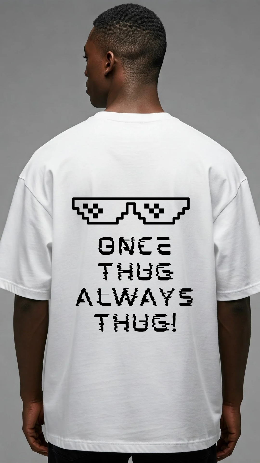 Premium Smoothy White Tee with OnceThugAlwaysThug Design