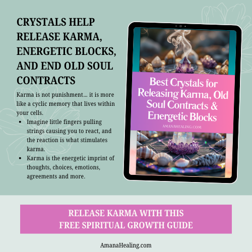 Best Crystals for Releasing Karma, Old Soul Contracts & Energetic Blocks