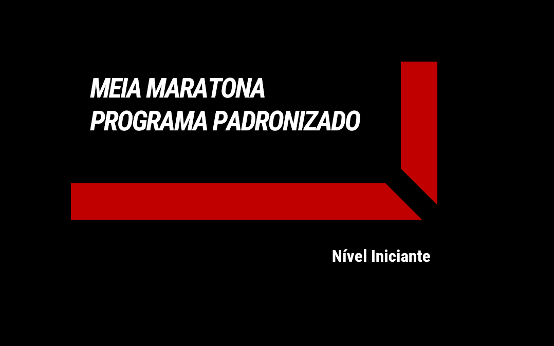MEIA MARATONA - Nível Iniciante