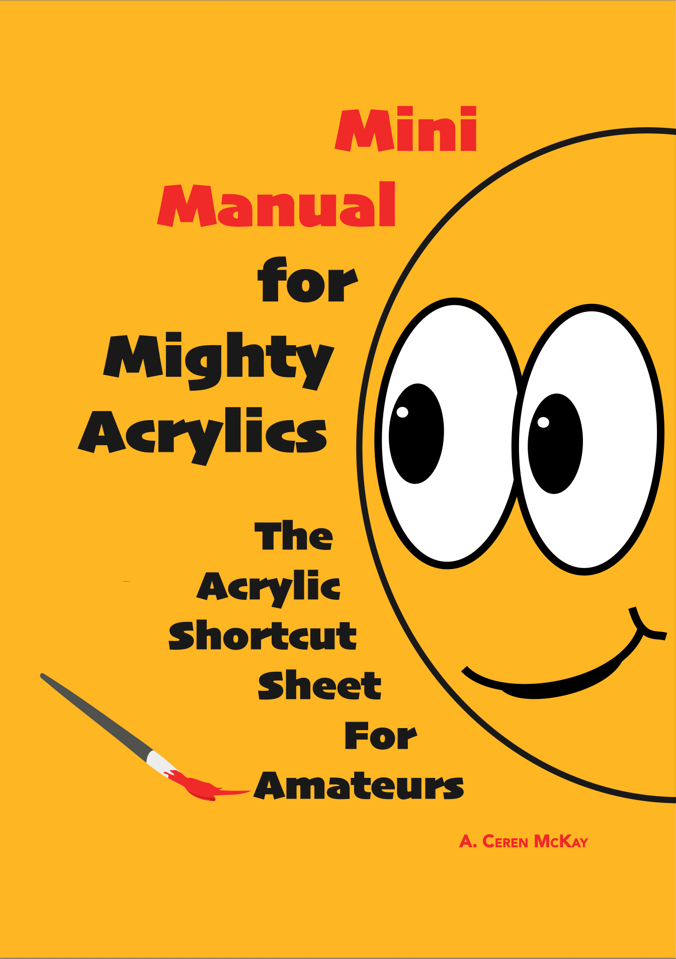 Mini Manual for Mighty Acrylics: The Acrylic Shortcut Sheet For Amateurs