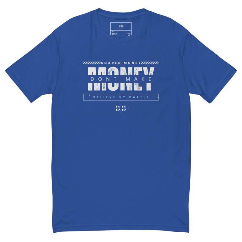 Believe By Battle "Scared Money Dont Make Money" Premium Fitted Tee