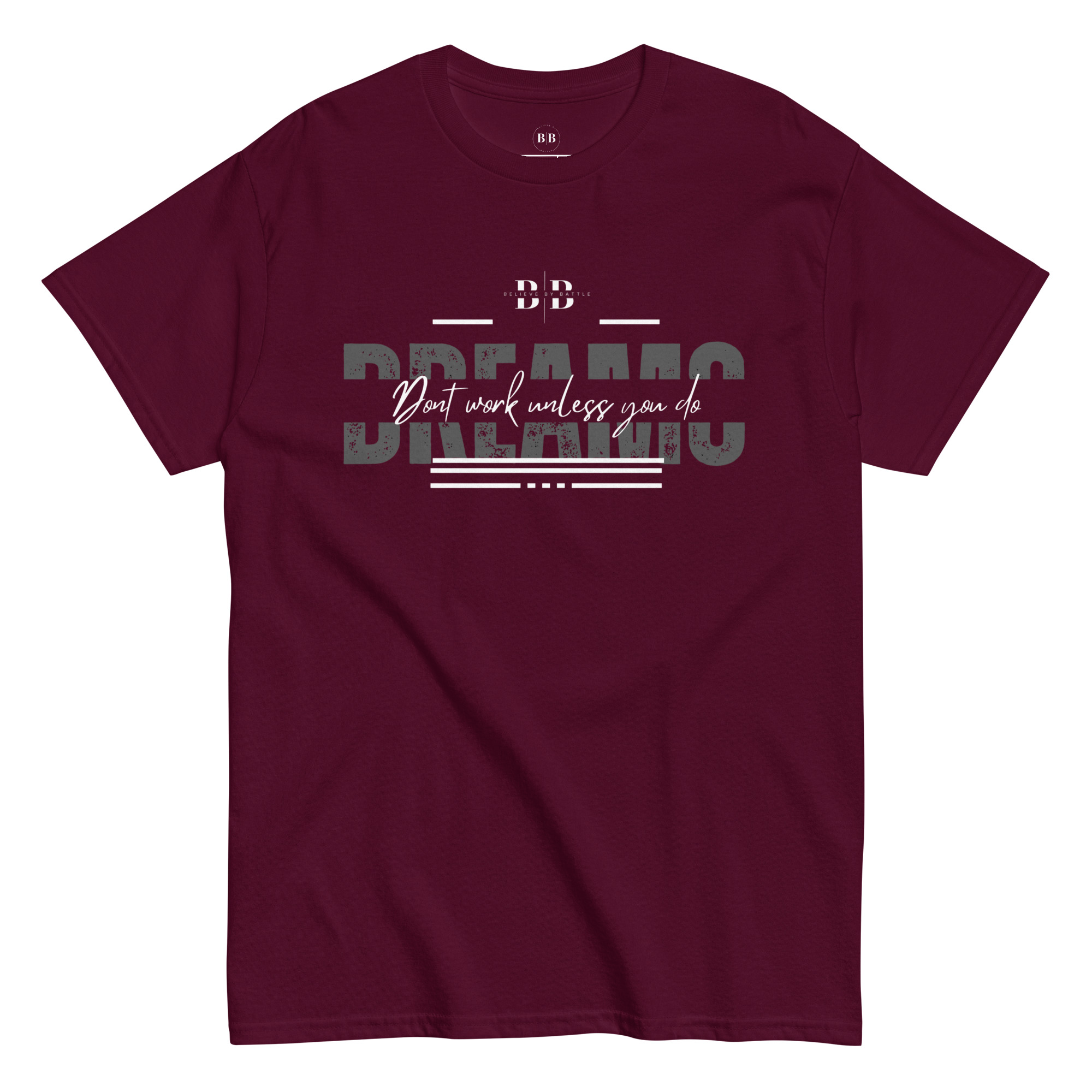 Believe By Battle "Dreams Dont Work Unless You Do" Tee