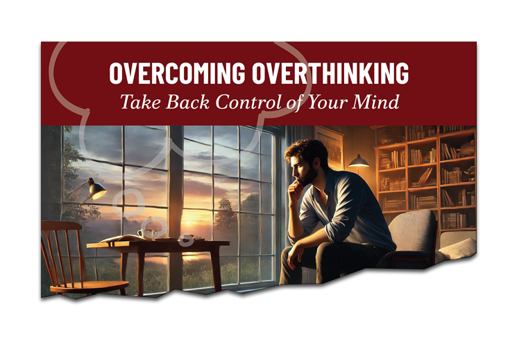 Overcoming Overthinking