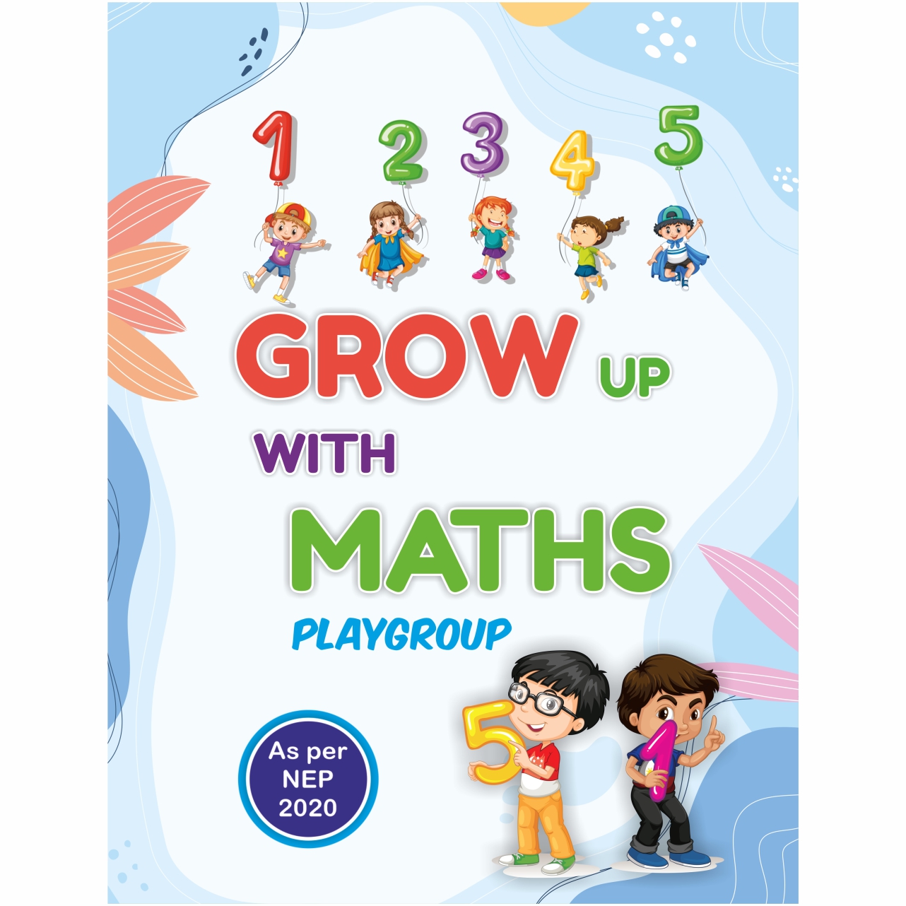 New Edition Grow up with Maths (Best Maths activity book for the age group 2.5+) As per NEP 2020