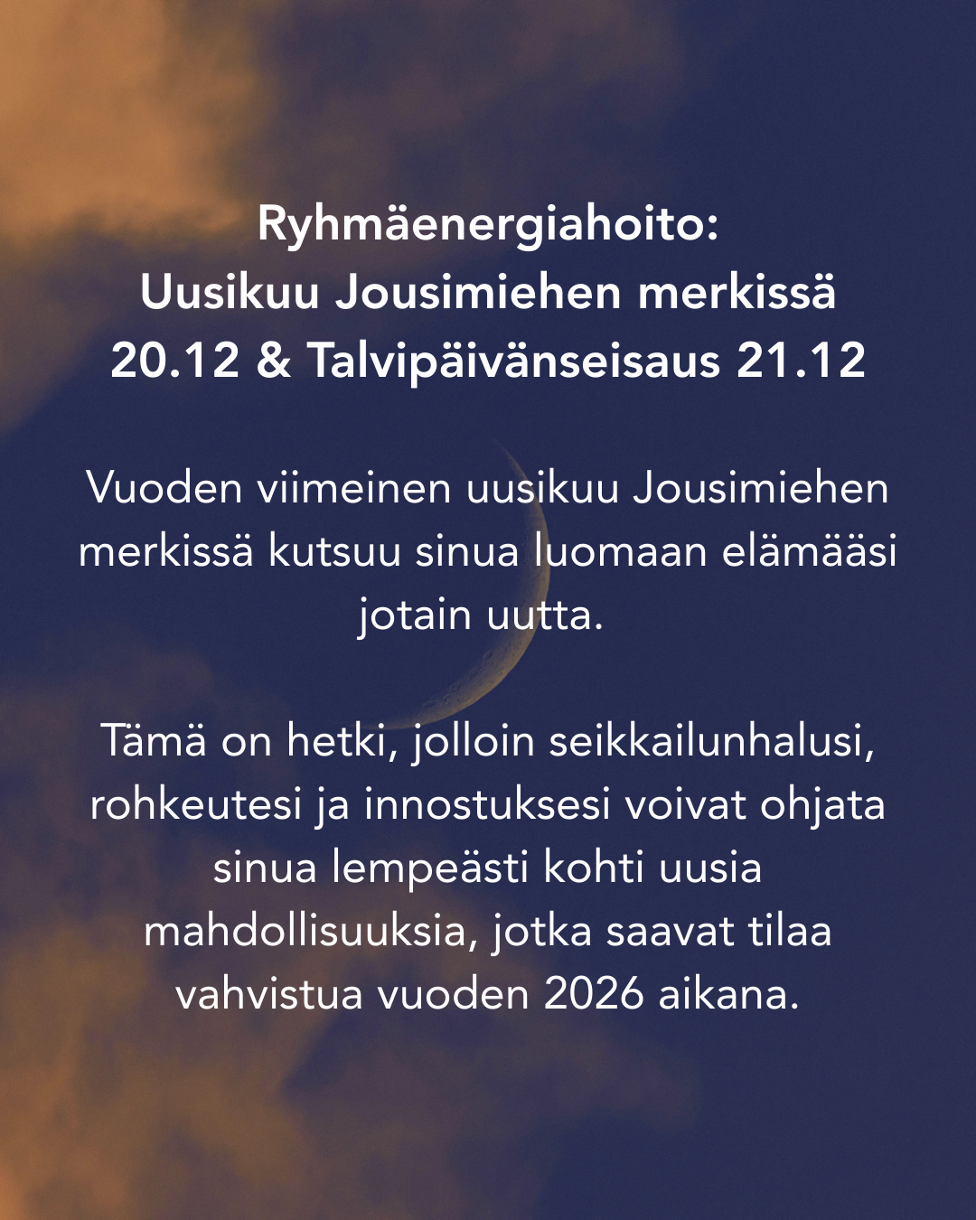 Ryhmäenergiahoito: Uusikuu Jousimiehen merkissä 20.12 & Talvipäivänseisaus 21.12