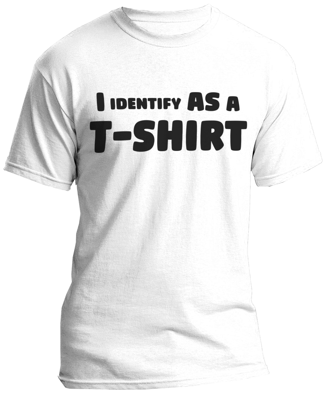 I Identify As a T-Shirt - T-Shirt