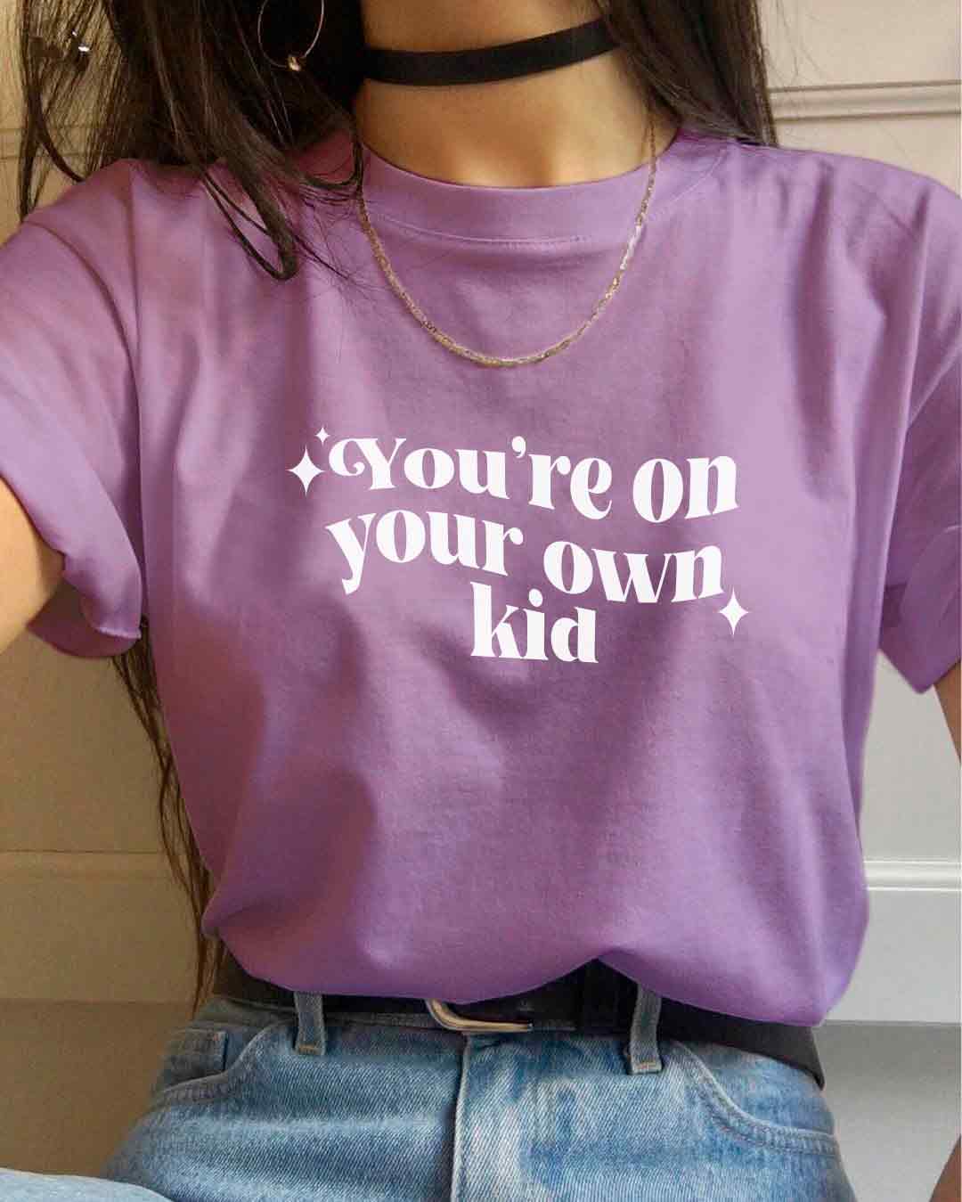 Camiseta You're on your own kid