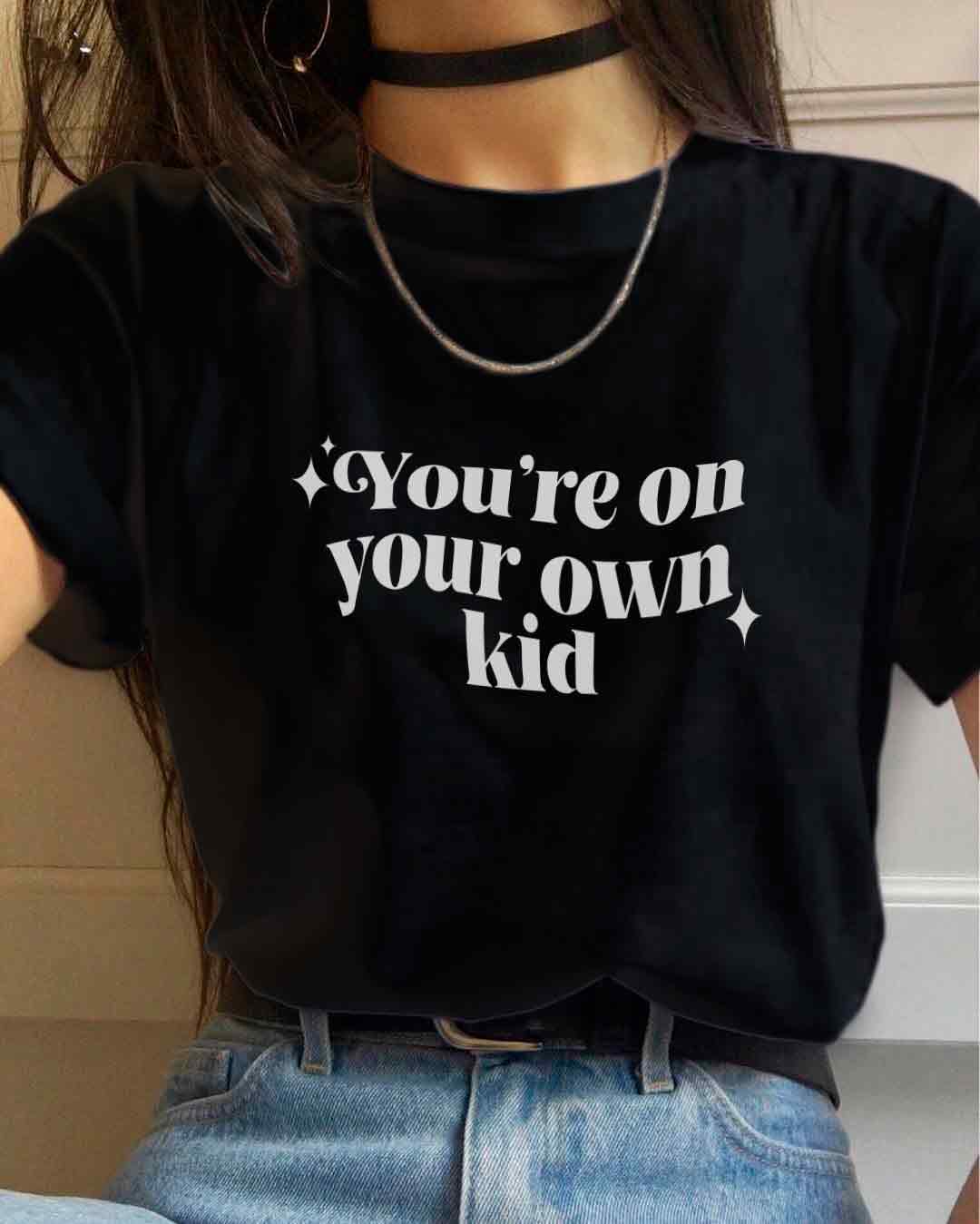 Camiseta You're on your own kid