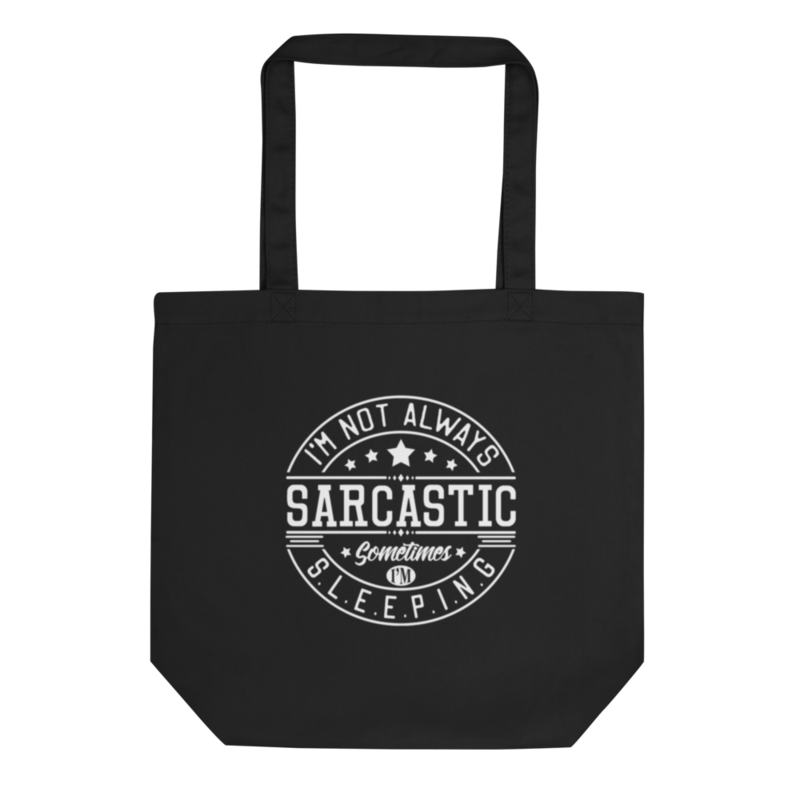 I'm Not Always Sarcastic Tote