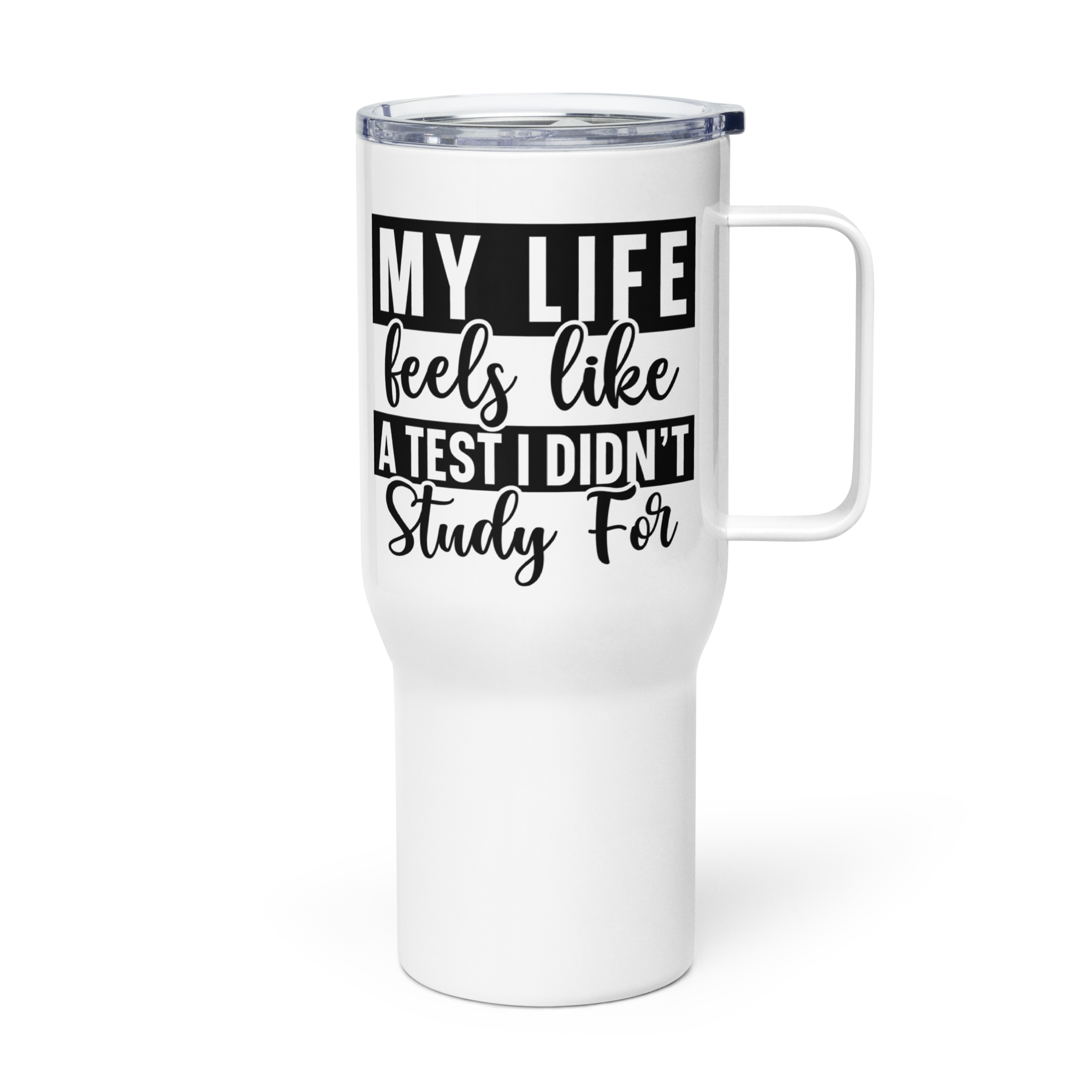 My Life Feels Like a Test I Didn't Study For Tumbler
