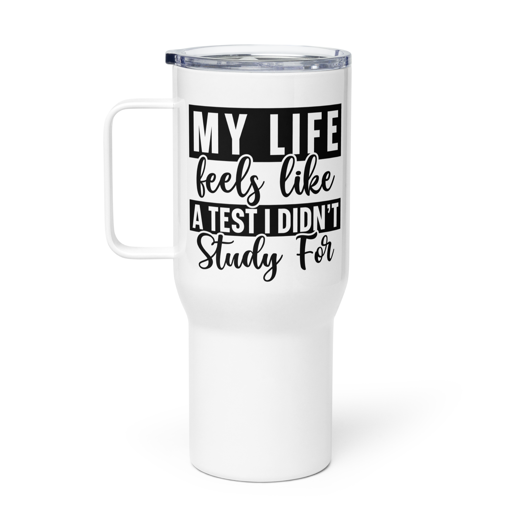 My Life Feels Like a Test I Didn't Study For Tumbler
