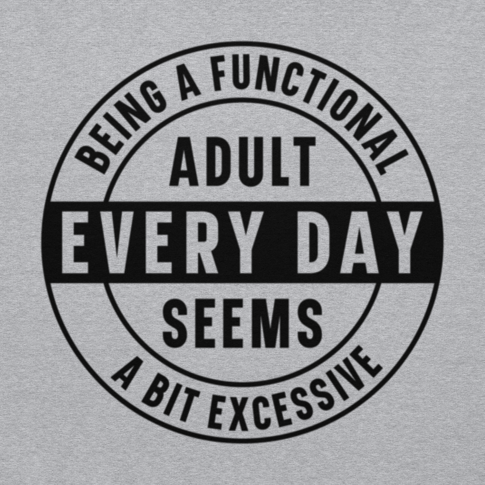 Being a Functional Adult Every Day seems a Bit Excessive
