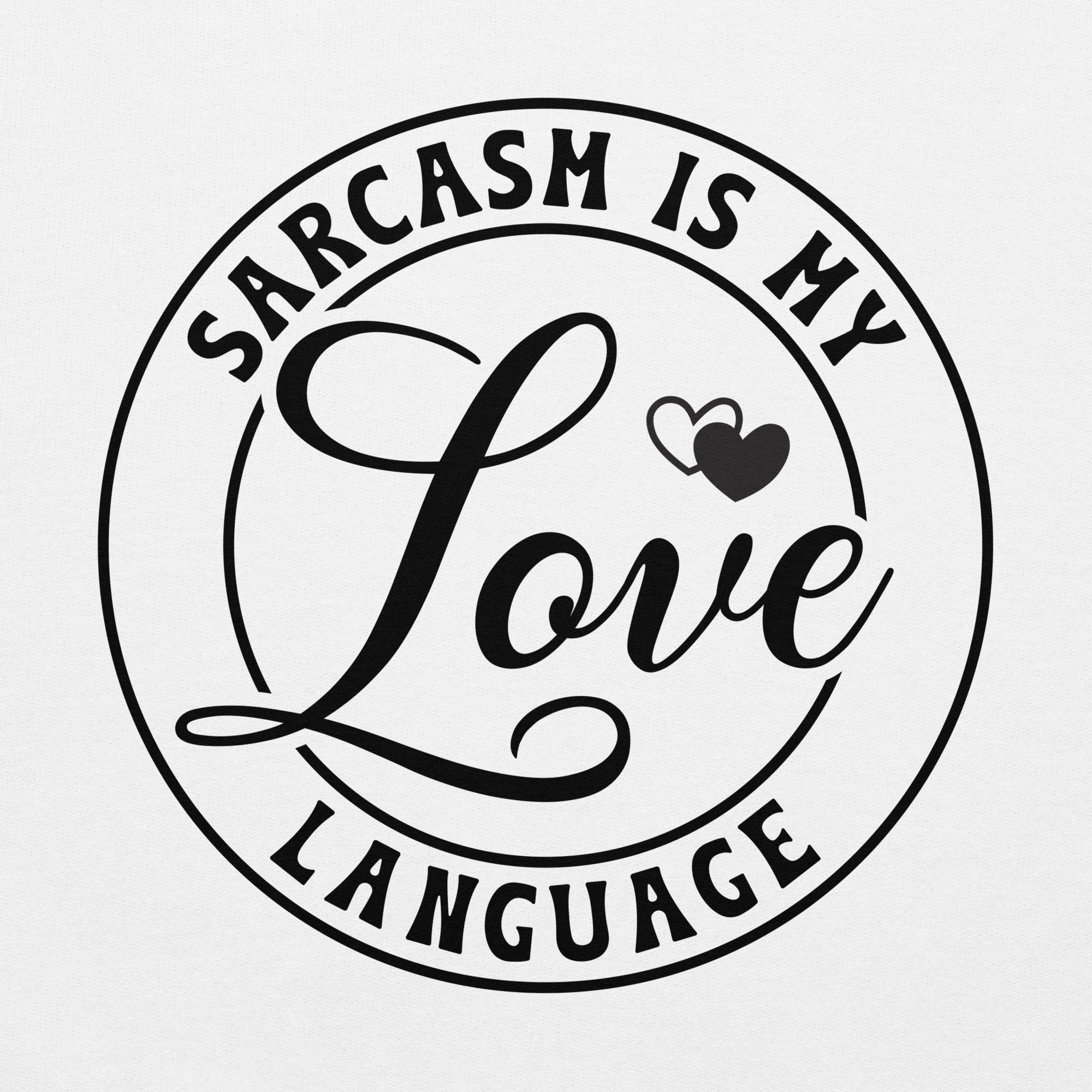 Sarcasm is My Love Language 