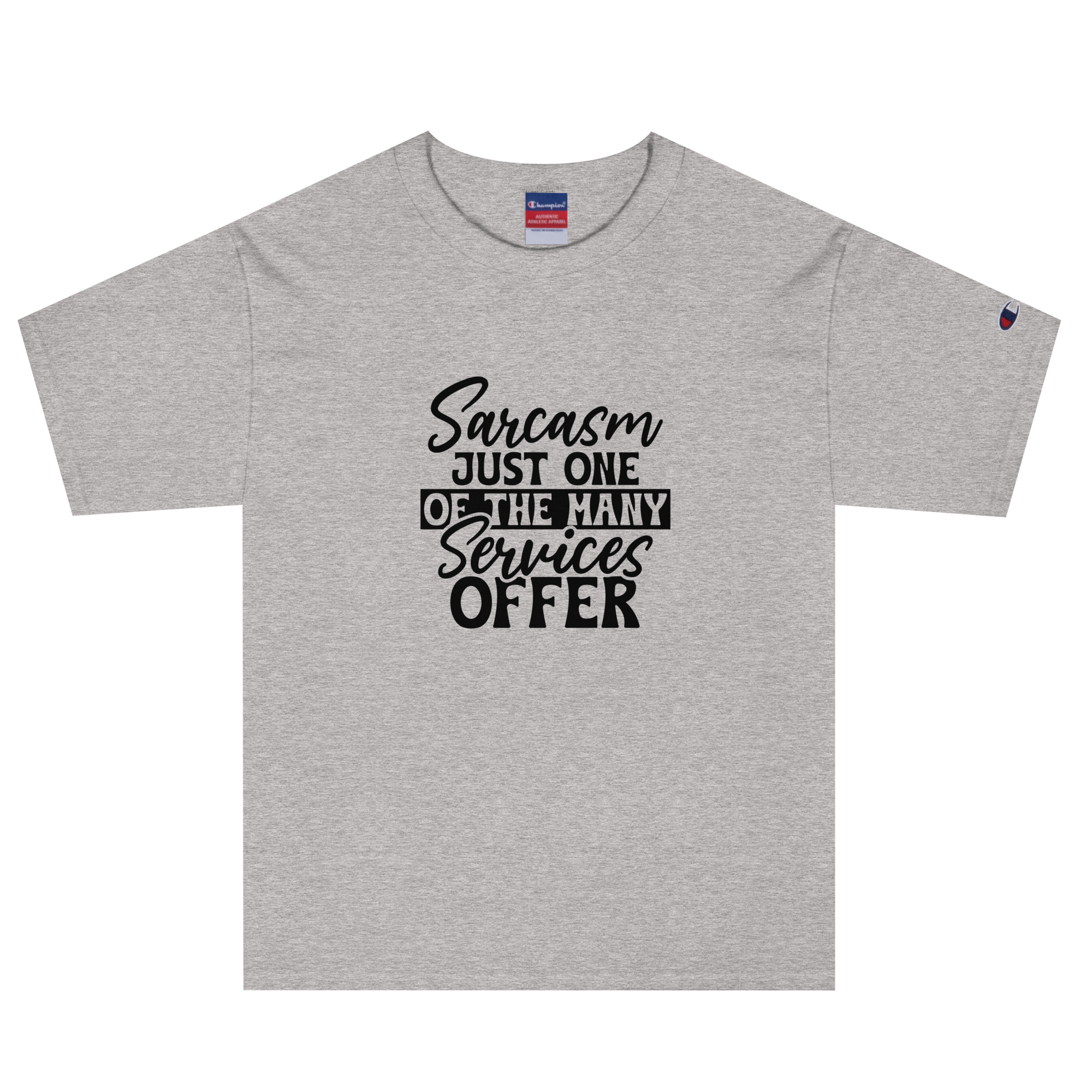 Sarcasm Just One of my Many Services  Tee