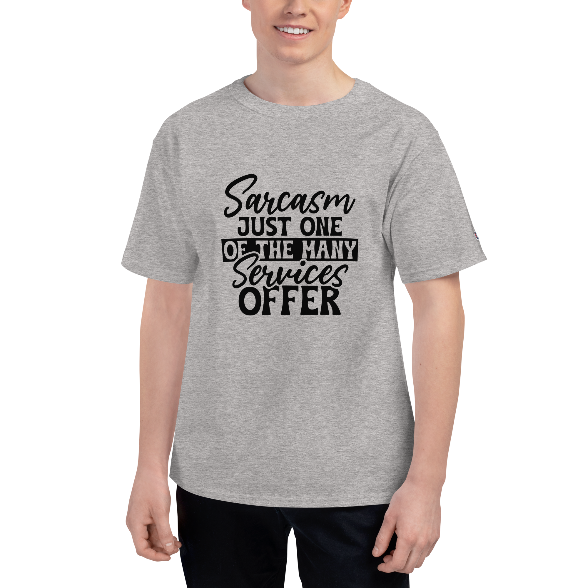 Sarcasm Just One of my Many Services  Tee